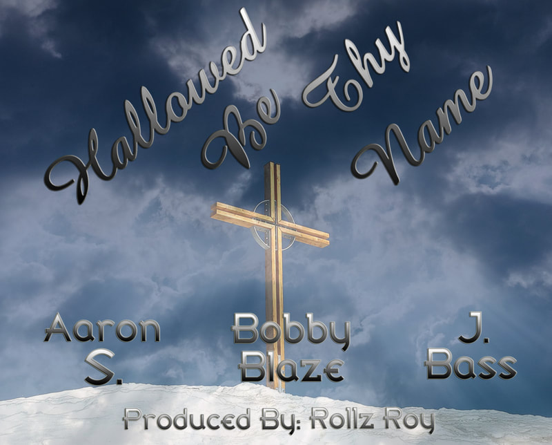 Bobby Blaze, Aaron S, J. Bass, Rollz Roy Hallowed Be Thy Name The Prodigal Son